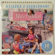 Martynka. Wesołe przygody. Książka z szablonami. Ponad 30 wzorków.