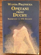 Wanda Prątnicka Opętani Przez Duchy egzorcyzmy w XXI stuleciu 