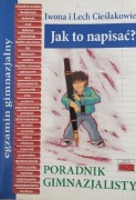 Egzamin gimnazjalny Jak to napisać ? Iwona Cieślak, Lech Cieślak