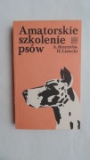 Amatorskie szkolenie psów - A. Brzezicha, H. Lisiecki