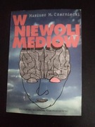 W niewoli mediów- Mariusz M. Czarniecki 