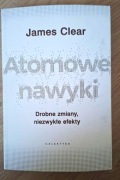 Atomowe nawyki. Drobne zmiany, niezwykłe efekty - James Clear