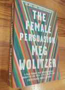 THE FEMALE PERSUASION - Meg Wolitzer