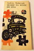 MUSISZ TO WYPIĆ DO DNA - ANDRZEJ MULARCZYK
