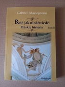 Gabriel Maciejewski - Baśń jak niedźwiedź Polskie historie tom 2