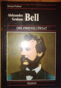Aleksander Graham Bell. Oni zmienili Świat 