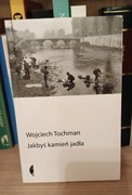 Wojciech Tochman - Jakbyś kamień jadła 