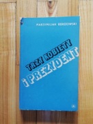 książka "Trzy kobiety i prezydent" Maksymilian Berezowski