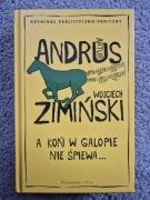 Artur Andrus, Wojciech Zimiński - A koń w galopie nie śpiewa...