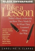 C. V. Clarke - Take a Lesson. Today's Black Achievers on How They Made It
