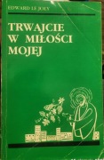 Edward Le Joly Trwajcie w miłości mojej, Jean Vanier Zranione Ciało
