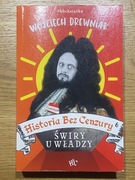 Wojciech Drewniak Historia bez cenzury Świry u władzy