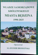 Władze samorządowe królewskiego miasta Będzina 1990-2025
