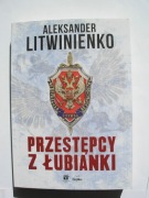 Przestępcy z Łubianki Aleksander Litwinienko