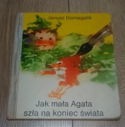 Jak mała Agata szła na koniec świata