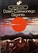 Dzień czerwonego giganta. Henryk Kurta.