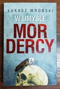 W UMYŚLE MORDERCY ŁUKASZ WROŃSKI