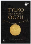 Tylko dla twoich oczu Katarzyna Ryrych
