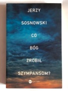 Jerzy Sosnowski CO BÓG ZROBIŁ SZYMPANSOM