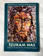 Odsłonić twarz Chrystusa Szukam Was  Podręcznik religii dla klasy VII
