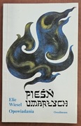 Elie Wiesel "PIEŚŃ UMARŁYCH" opowiadania BDB