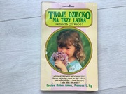 Twoje dziecko ma trzy latka Metody bezstresowego wychowania dzieci