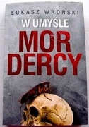 W UMYŚLE MORDERCY - Ł.Wroński
