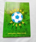 Andrzej Lipiński, Zbigniew Kościelak. Cieżka piłka. Z dziejów KKS. 2003 r.