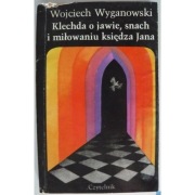 Klechda o Jawie Snach i Miłowaniu Księdza Jana - Wyganowski Wojciech