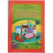 Różne sposoby na wredne choroby - Mikita Anna