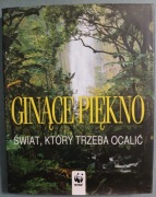 Ginące piękno, świat który trzeba ocalić