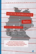 Berlin Przewodnik po duszy miasta Danielewicz Dorota
