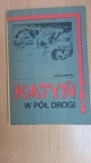 Książka - ,, Katyń w pół drogi '' - Piotr Gabryel - 1989 rok - rarytas