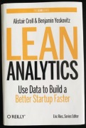 Lean Analytics: Use Data to Build a Better Startup Faster