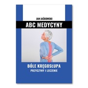 ABC Medycyny tom 7. Bóle kręgosłupa, Przyczyny i leczenie. 