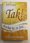 Tak! Kochaj to, co jest… Jeff Foster