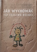 Wojciech Eichelberger - Jak wychować szczęśliwe dzieci