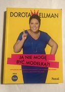 Dorota Wellman Ja nie mogę być modelką? Jak nowa