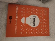 Trener w rolach głównych Podręcznik pracy trenera Justyna Matras, Rafał Żak