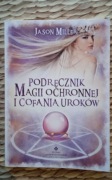 Podręcznik magii ochronnej i cofania uroków Jason Miller 