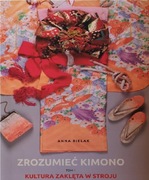 Zrozumieć Kimono Kultura zaklęta w stroju Tom 1