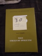 Jacek Szmatka Małe struktury społeczne