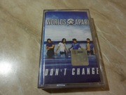 WORLDS APART - don't change  kaseta audio MC 