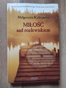 Małgorzata Kalicińska Miłość nad rozlewiskiem 