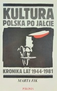 KULTURA POLSKA PO JAŁCIE. KRONIKA LAT 1944 - 1981 