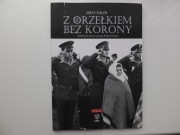 Z orzełkiem bez korony. Subiektywna historia ludowego Wojska Polskiego