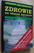 Zdrowie na własne życzenie Tom 1 – Józef Słonecki 