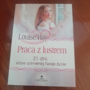 Praca z lustrem 21 dni, które odmienią Twoje życie Louise Hay