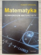 Matematyka kompendium maturzysty Robert Drachal