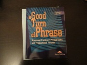 A Good Turn of Phrase. (Phrasal Verbs and Prepositional Phrases)